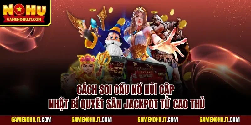 Cách soi cầu nổ hũ